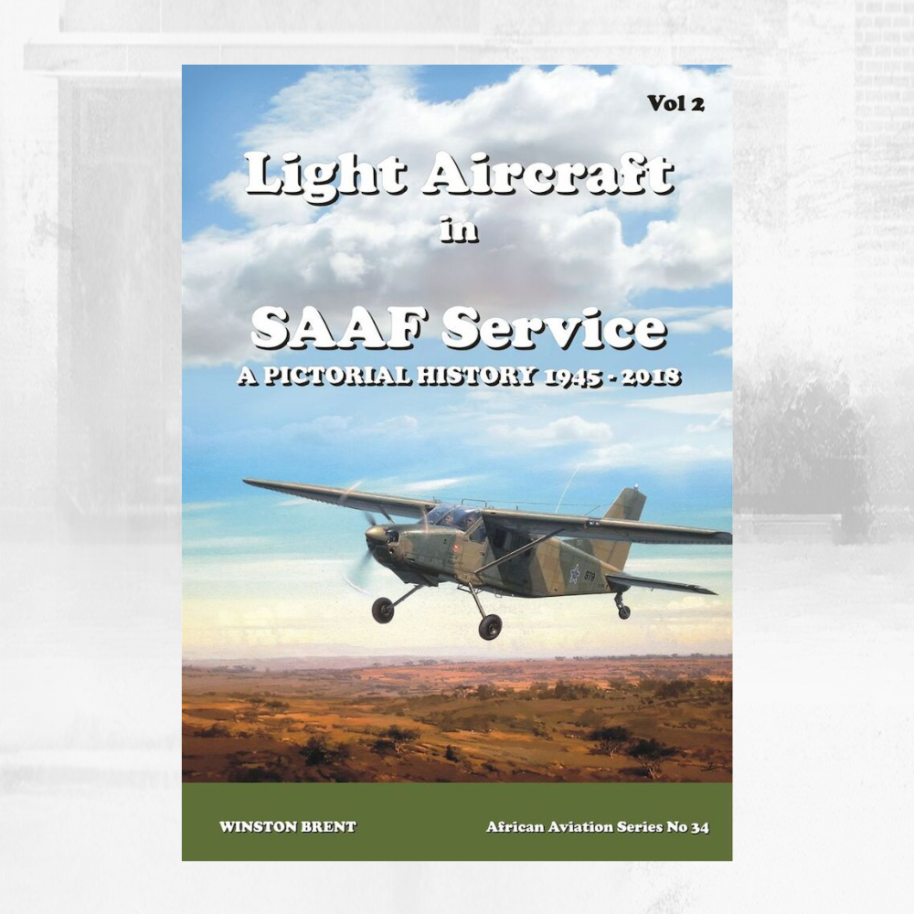 Light Aircraft in SAAF Service: A Pictorial History 1945-2018 Volume 2 | African Aviation Series No. 34, Winston Brent
