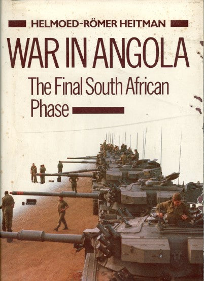 War in Angola. The Final South African Phase - Heitman, Helmoed-Römer