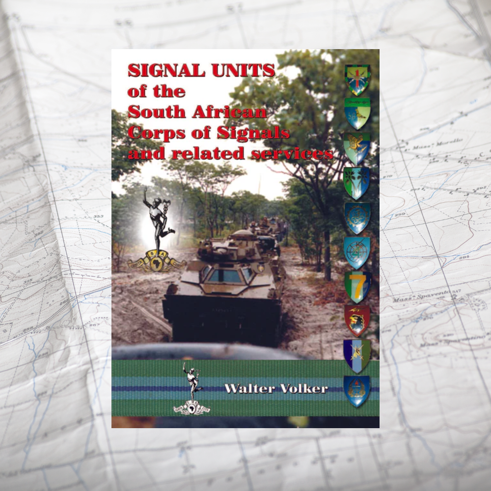 Signal Units of the South African Corps of Signals and Related Signal Services (Volume 2 of the SACS Trilogy), Walter Volker