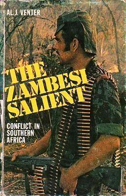 The Zambesi Salient. Conflict in Southern Africa - Venter, Al J.