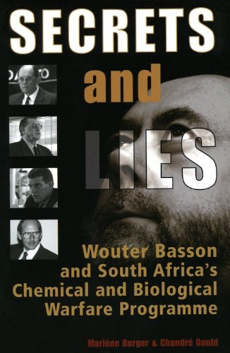 Secrets and Lies. Wouter Basson and SA's Chemical and Biological Warfare Programme - Burger, Marlene & Gould, Chandre