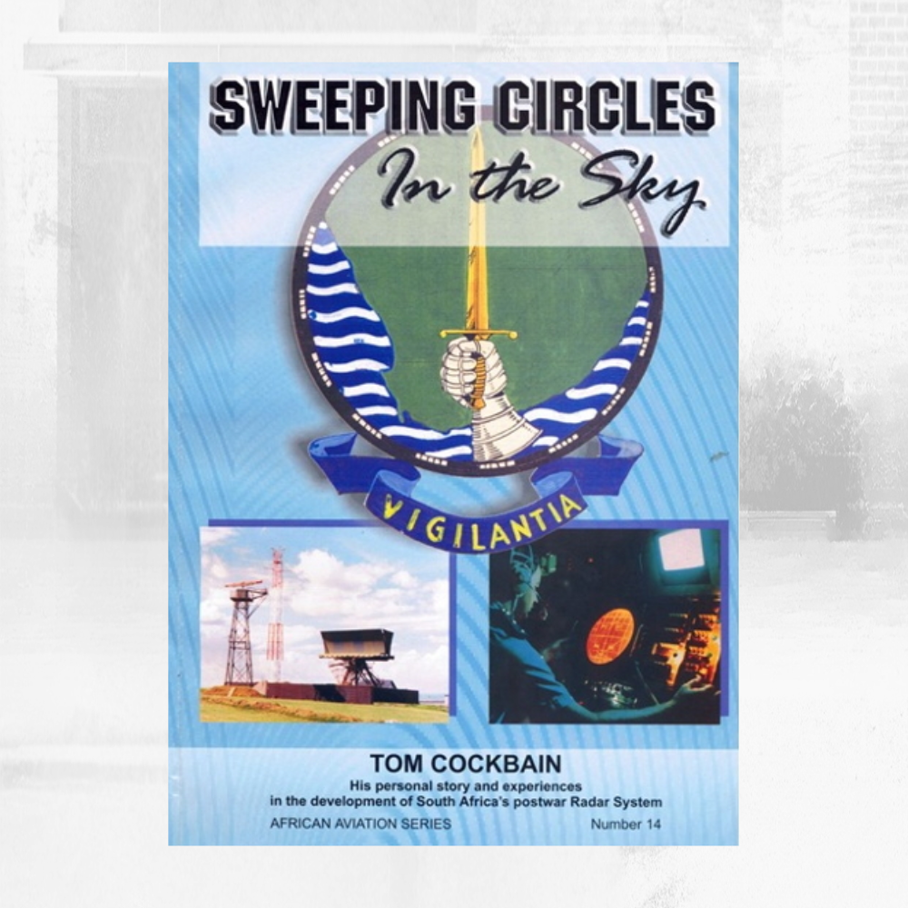 Sweeping Circles in the Sky African Aviation Series No. 14, Maj-Gen T.G.E. Cockbain