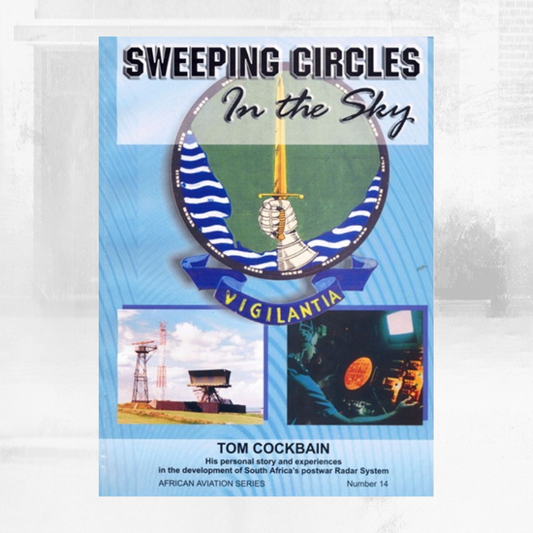 Sweeping Circles in the Sky African Aviation Series No. 14, Maj-Gen T.G.E. Cockbain