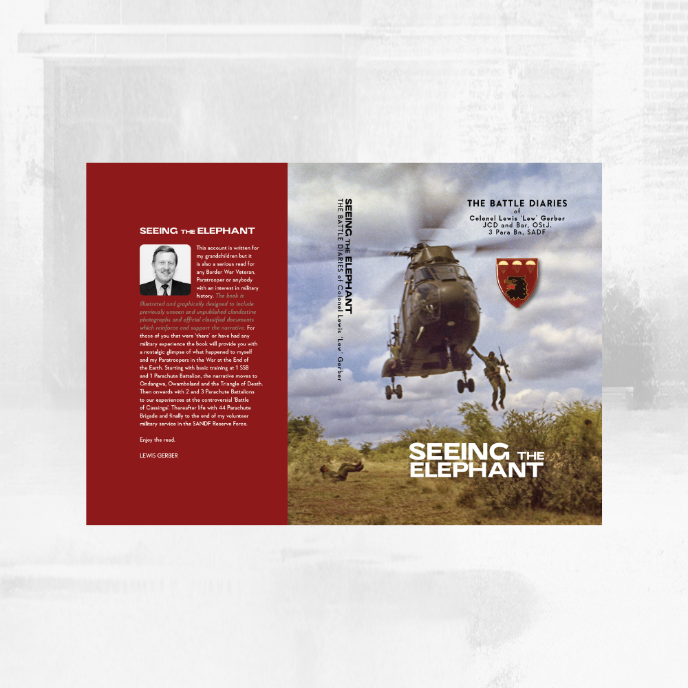 Seeing the Elephant: The Battle Diaries of Colonel Lewis 'Lew' Gerber JCD and Bar, OStJ, 3 Para Bn, SADF