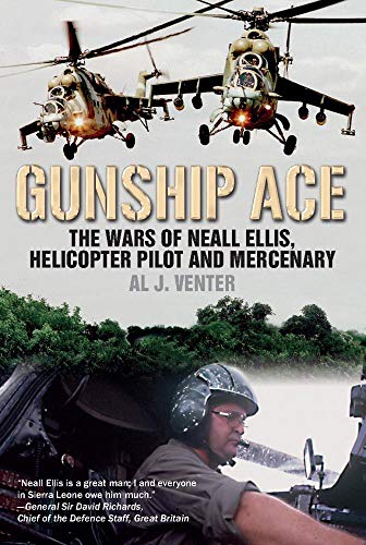 Gunship Ace: The Wars of Neall Ellis, Helicopter Pilot and Mercenary(NEW)