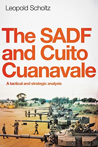 The Sadf and Cuito Cuanavale: A tactical and strategic analysis (NEW)