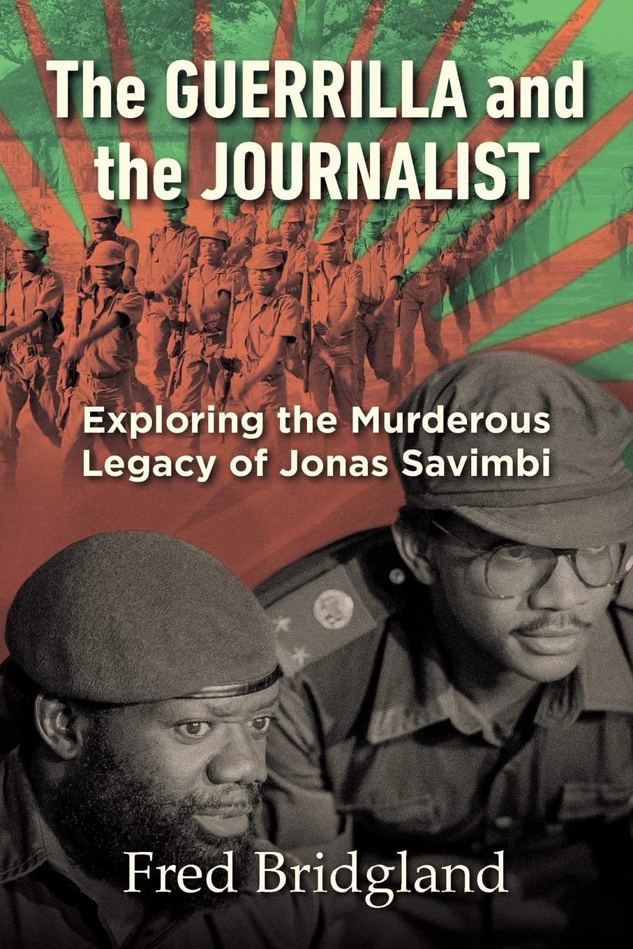 THE GUERRILLA AND THE JOURNALIST - Exploring the Murderous Legacy of Jonas Savimbi (NEW)