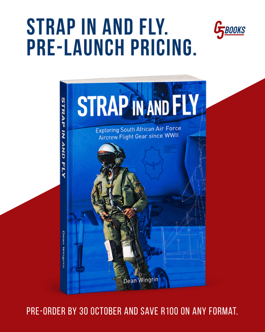 Pre-order: Strap In and Fly: Exploring South African Air Force Aircrew Flight Gear since World War II
