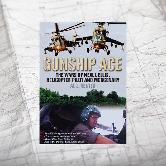 Gunship Ace: The Wars of Neall Ellis, Helicopter Pilot and Mercenary, Al J. Venter