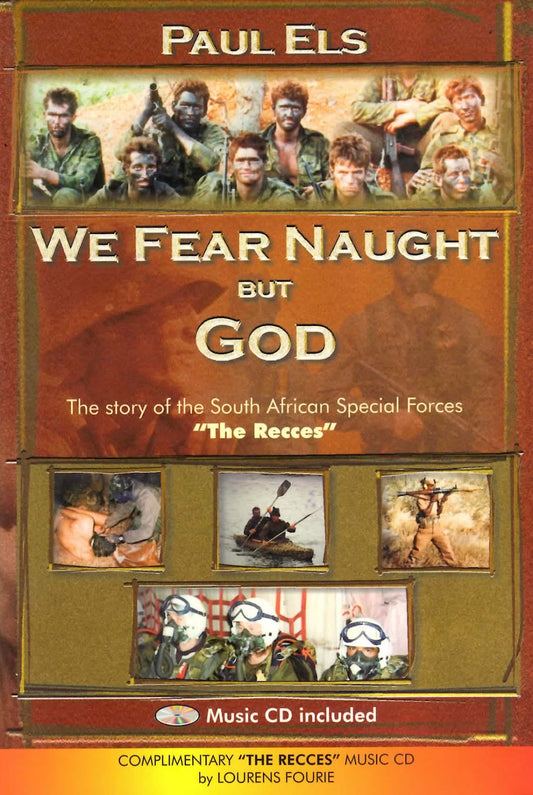 We Fear Naught but God. The story of the SA Special Forces The Recces - Els, Paul J.