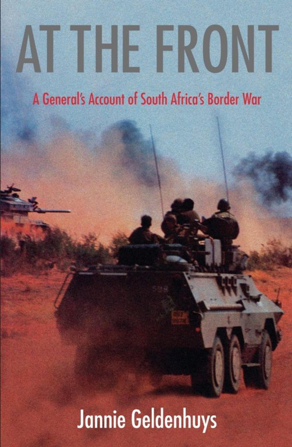 At The Front: A General's Account Of South Africa's Border War (NEW)