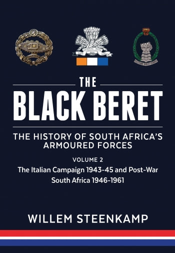 The Black Beret The History of South Africa's Armoured Forces Volume 2- Steenkamp, Willem