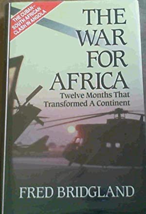 The War for Africa. Twelve Months that Transformed a Continet - Bridgland, Fred